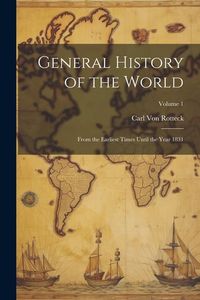 Produktbild: General History of the World: From the Earliest Times Until the Year 1831; Volume 1