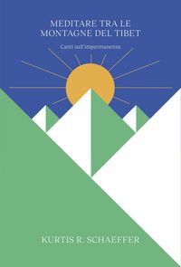Produktbild: Meditare tra le montagne del Tibet. Canti sull'impermanenza