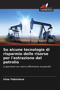 Produktbild: Su alcune tecnologie di risparmio delle risorse per l'estrazione del petrolio