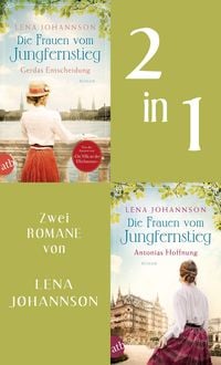 Die Frauen vom Jungfernstieg - Gerdas Entscheidung & Antonias Hoffnung von Lena Johannson