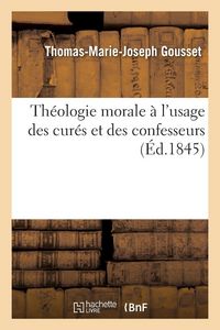 Produktbild: Th&eacute;ologie morale &agrave; l'usage des cur&eacute;s et des confesseurs