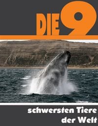 Produktbild: Die Neun schwersten Tiere der Welt