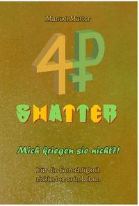 Produktbild: Shatter - Mich kriegen sie nicht ?! Für die Gerechtigkeit riskiert er sein Leben