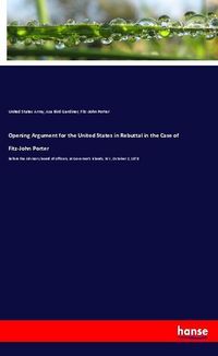 Produktbild: Opening Argument for the United States in Rebuttal in the Case of Fitz-John Porter
