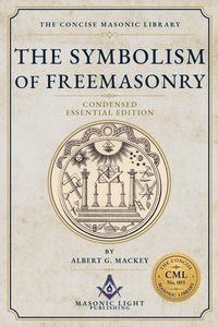 Produktbild: The Symbolism of Freemasonry - Condensed Essential Edition - Edited - by The Concise Masonic Library
