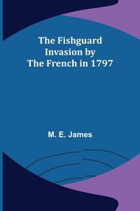Produktbild: The Fishguard Invasion by the French in 1797