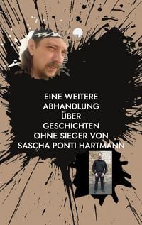 Produktbild: Eine weitere Abhandlung &uuml;ber Geschichten ohne Sieger von Sascha ponti Hartmann