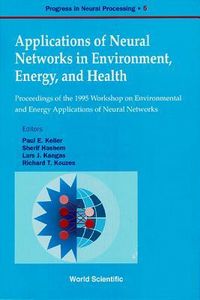 Produktbild: Applications of Neural Networks in Environment, Energy and Health - Proceedings of the 1995 Workshop on the Environment and Energy Applications of Neu