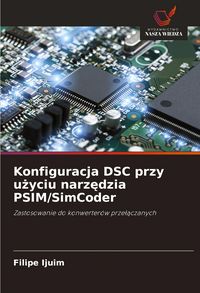 Produktbild: Konfiguracja DSC przy u&iquest;yciu narz&iquest;dzia PSIM/SimCoder