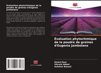 Produktbild: &Eacute;valuation phytochimique de la poudre de graines d'Eugenia Jambolana