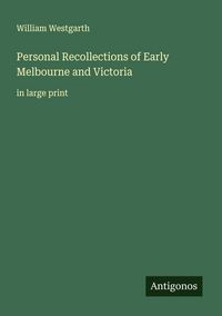 Produktbild: Personal Recollections of Early Melbourne and Victoria