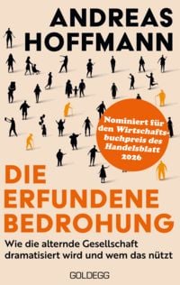 Produktbild: Nominiert f&uuml;r den Wirtschaftsbuchpreis: Die erfundene Bedrohung