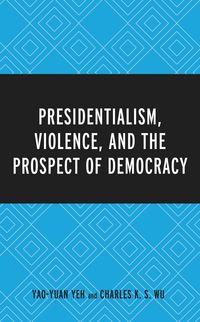 Produktbild: Presidentialism, Violence, and the Prospect of Democracy