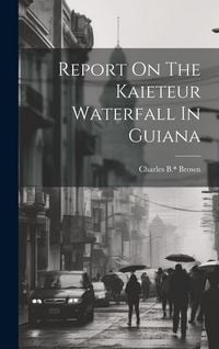Produktbild: Report On The Kaieteur Waterfall In Guiana