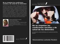Produktbild: No se respetan las condiciones sociales y de salud de los detenidos