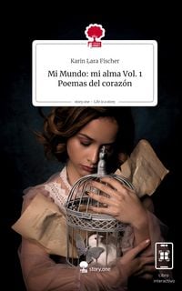Produktbild: Mi Mundo: mi alma Vol. 1 Poemas del coraz&oacute;n. Life is a Story - story.one