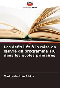 Produktbild: Les d&eacute;fis li&eacute;s &agrave; la mise en &iquest;uvre du programme TIC dans les &eacute;coles primaires