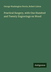 Produktbild: Practical Surgery, with One Hundred and Twenty Engravings on Wood