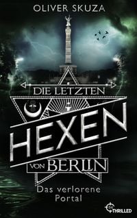 Produktbild: Die letzten Hexen von Berlin - Das verlorene Portal