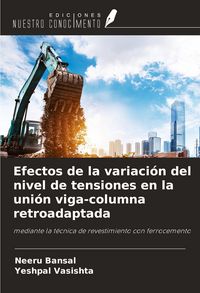 Produktbild: Efectos de la variaci&oacute;n del nivel de tensiones en la uni&oacute;n viga-columna retroadaptada
