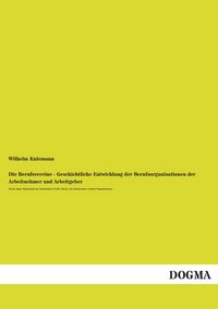 Produktbild: Die Berufsvereine - Geschichtliche Entwicklung der Berufsorganisationen der Arbeitnehmer und Arbeitgeber