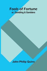 Produktbild: Fools of Fortune; or, Gambling and Gamblers