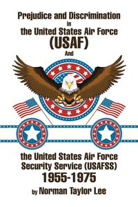 Produktbild: Prejudice and Discrimination in the United States Air Force (USAF) and the United States Air Force Security Service (Usafss) 1955-1975