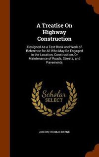 Produktbild: A Treatise On Highway Construction