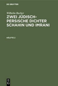 Produktbild: Wilhelm Bacher: Zwei j&uuml;disch-persische Dichter Schahin und Imrani. H&auml;lfte 2