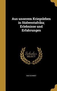 Produktbild: Aus unserem Kriegsleben in S&uuml;dwestafrika; Erlebnisse und Erfahrungen