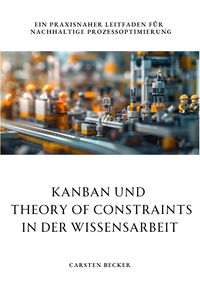 Produktbild: Kanban und Theory of Constraints in der Wissensarbeit