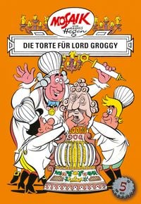 Produktbild: Mosaik. Erfinder-Serie: Die Torte f&uuml;r Lord Groggy, Bd. 5