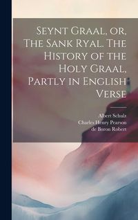 Produktbild: Seynt Graal, or, The Sank Ryal. The History of the Holy Graal, Partly in English Verse