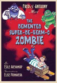 Produktbild: Fred & Anthony Meet the DeMented Super-Degerm-O Zombie