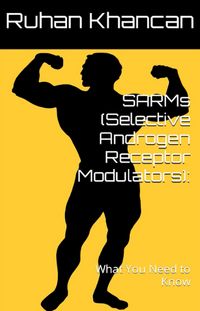 Produktbild: SARMs (Selective Androgen Receptor Modulators): What You Need to Know