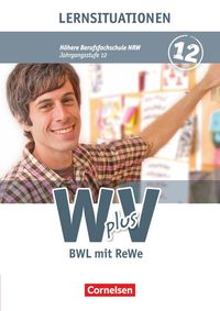 W plus V - Höhere Berufsfachschule Band 2: 12. Jahrgangsstufe - Nordrhein-Westfalen - BWL mit Rechnungswesen