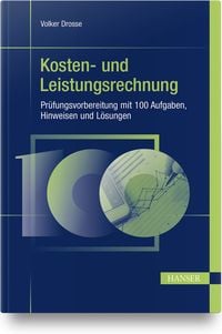 Produktbild: Kosten- und Leistungsrechnung - Pr&uuml;fungsvorbereitung mit 100 Aufgaben, Hinweisen und L&ouml;sungen