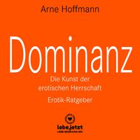 Bild vom Artikel Dominanz - Die Kunst der erotischen Herrschaft / Erotischer Hörbuch Ratgeber vom Autor Arne Hoffmann