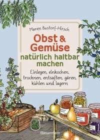 Bild vom Artikel Obst & Gem�se haltbar machen - Einlegen, Einkochen, Trocknen, Entsaften, Milchs� vom Autor Maren Bustorf-Hirsch