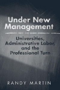 Produktbild: Under New Management: Universities, Administrative Labor, and the Professional Turn