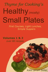 Produktbild: Healthy Small Plates, Volumes 1 & 2: First Courses, Light Lunches, Simple Suppers