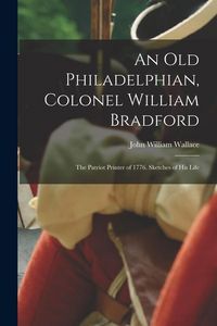 Produktbild: An Old Philadelphian, Colonel William Bradford