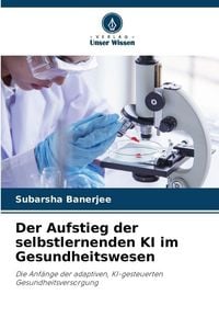 Produktbild: Der Aufstieg der selbstlernenden KI im Gesundheitswesen
