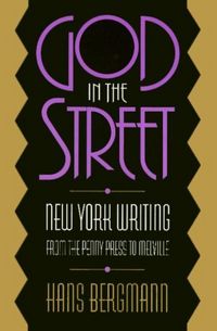 Produktbild: God in the Street: New York Writing from the Penny Press to Melville