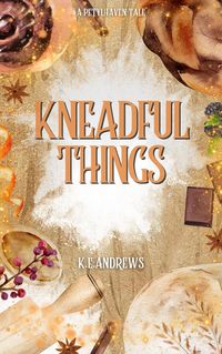Produktbild: Kneadful Things (Petylhaven Tales, #2)