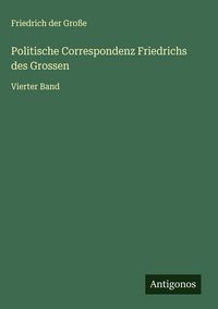 Produktbild: Politische Correspondenz Friedrichs des Grossen