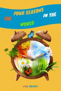 Produktbild: The Four Seasons in the World: Explain Interesting and Fun Topics about Climate to Your Child