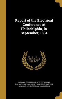 Produktbild: Report of the Electrical Conference at Philadelphia, in September, 1884