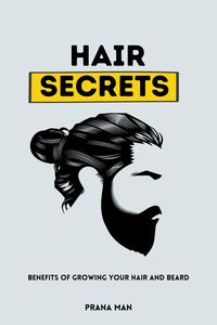 Produktbild: Hair Secrets: Benefits of Growing Your Hair and Beard