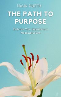 Produktbild: The Path to Purpose: Embrace Your Journey to a Meaningful Life